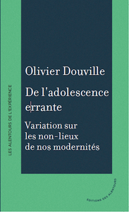 De l'adolescence errante. Variation sur les non-lieux de nos modernités.